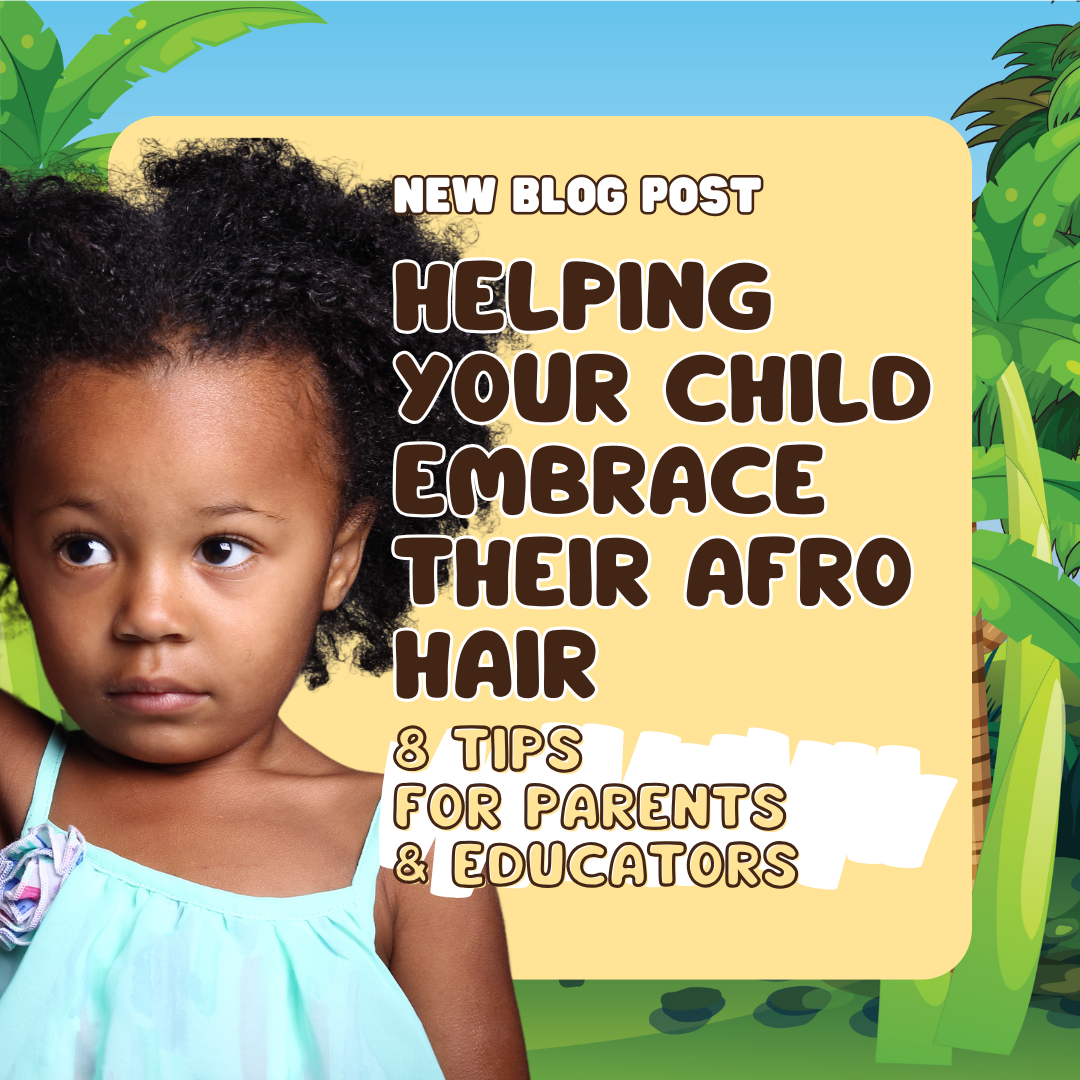 Helping Your Child Embrace Their Afro Hair